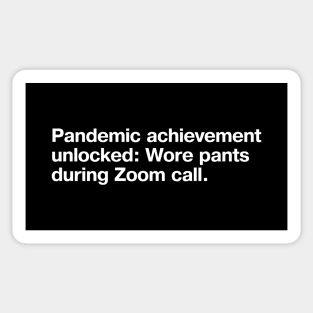 Pandemic achievement unlocked: Wore pants during Zoom call. Sticker